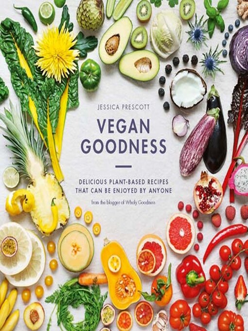 Title details for Vegan Goodness by Jessica Prescott - Available